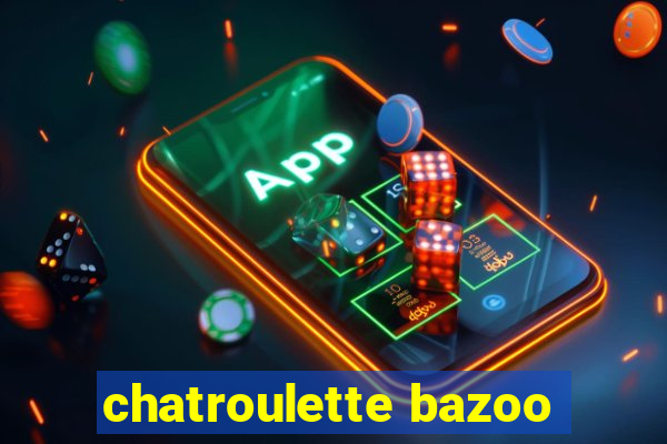 chatroulette bazoo